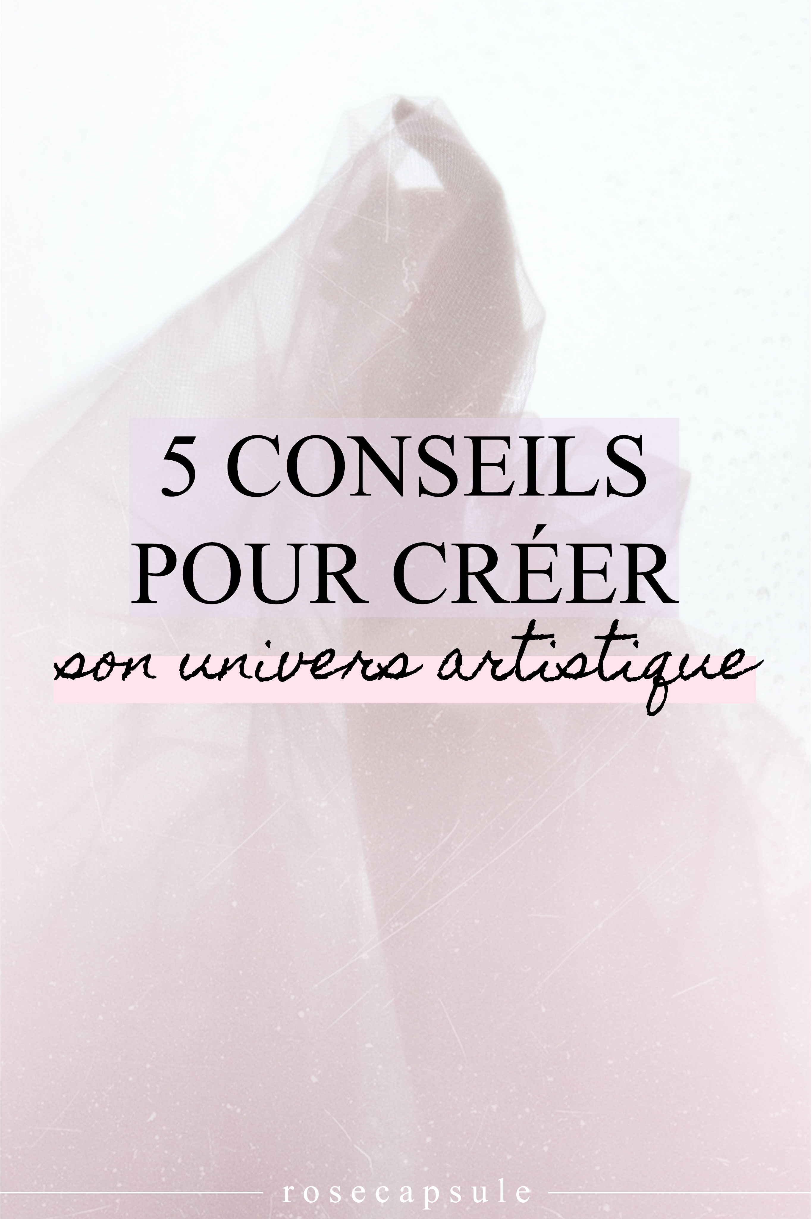 5 conseils pour créer son univers artistique