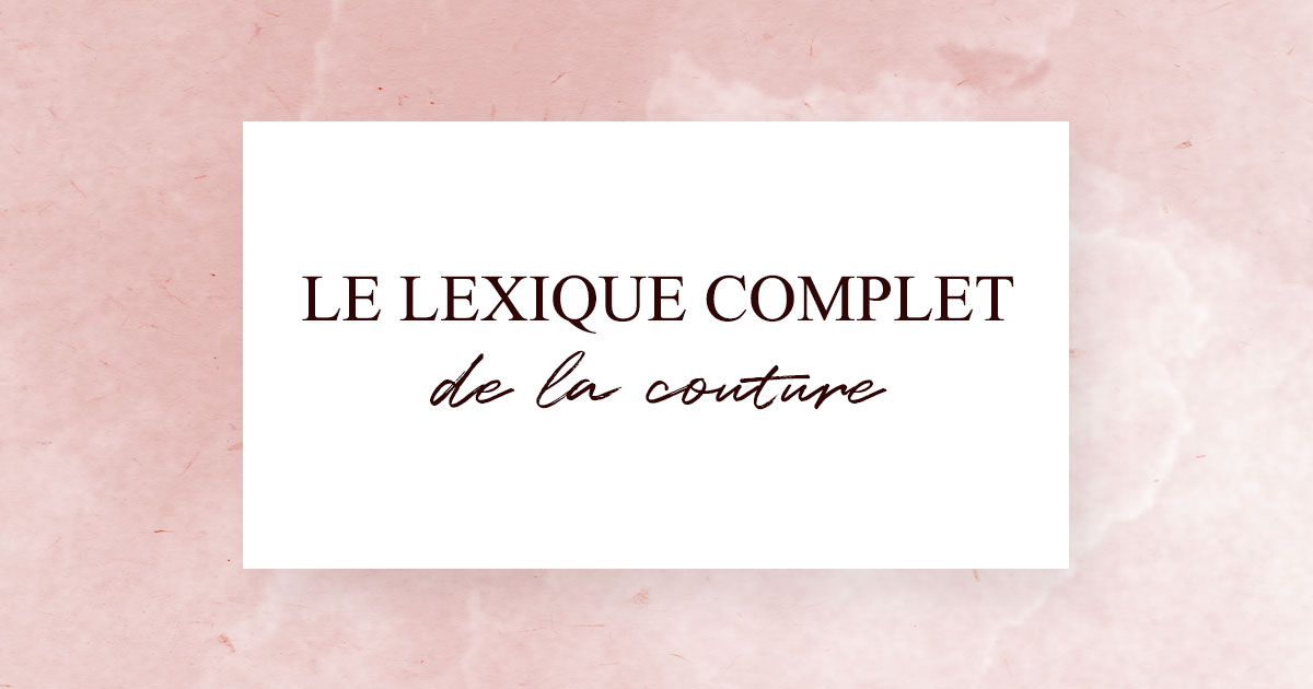 Le lexique complet de la couture