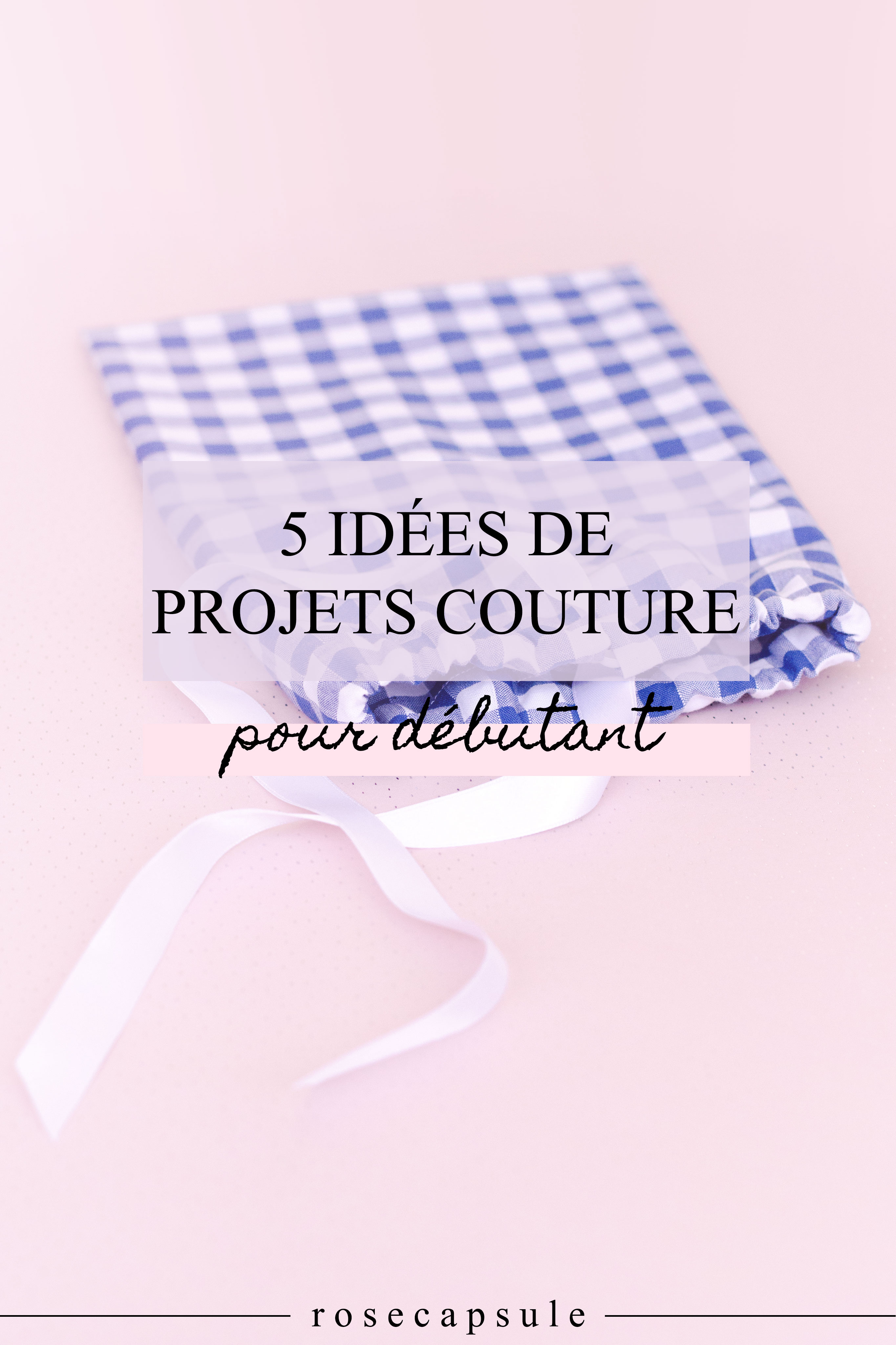 5 idées de projets couture pour débutant