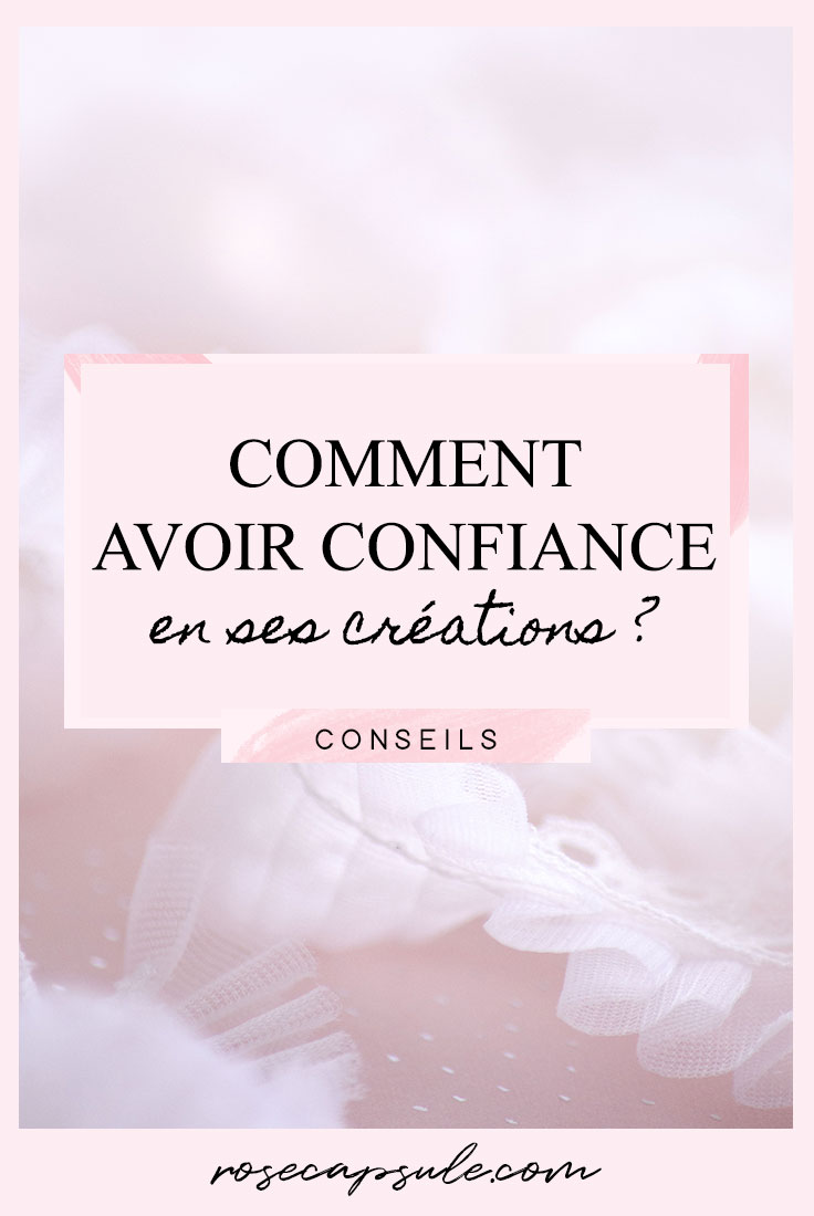 Comment avoir confiance en ses créations ?