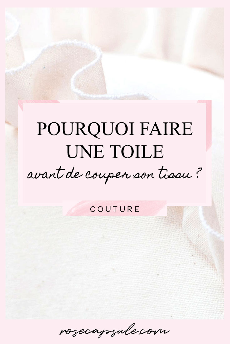 Pourquoi faire une toile avant de couper son tissu ?