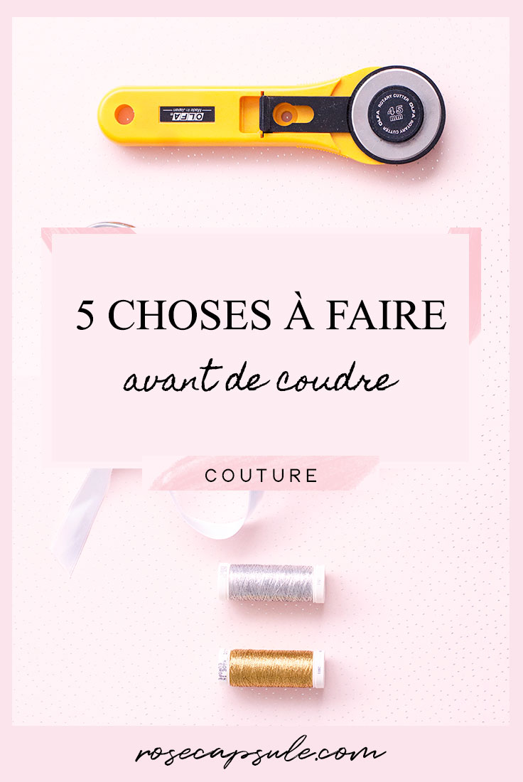 5 choses à faire avant de coudre
