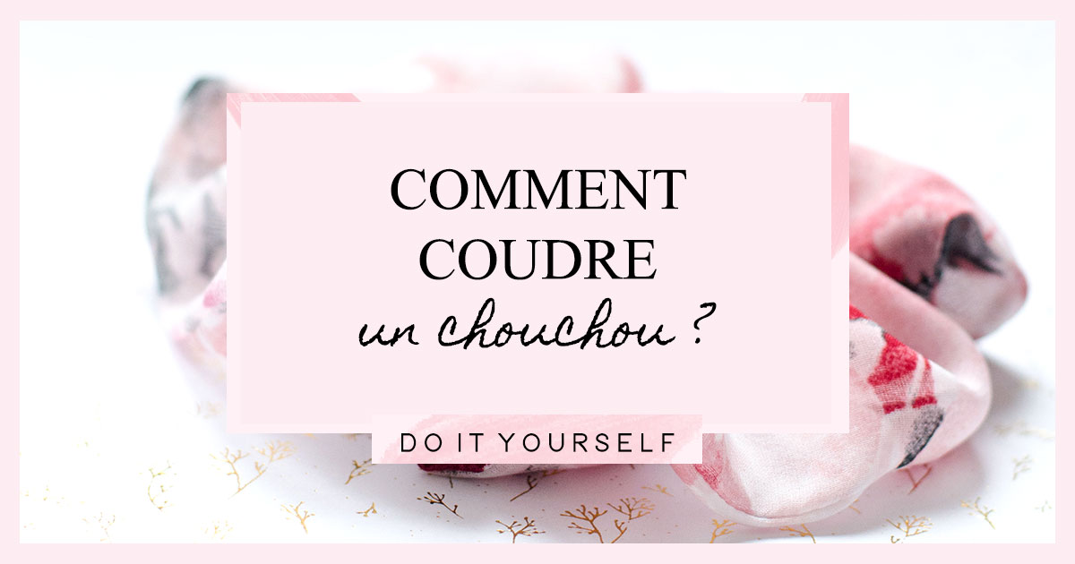 Comment coudre un chouchou ?