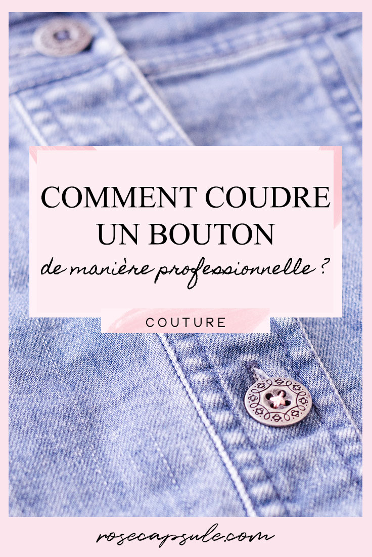 Comment bien coudre un bouton de manière professionnelle ?