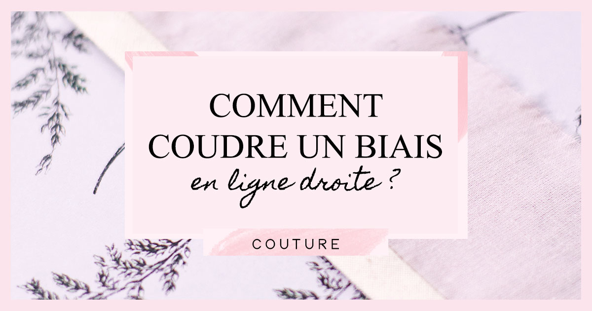 Comment coudre un biais en ligne droite ?