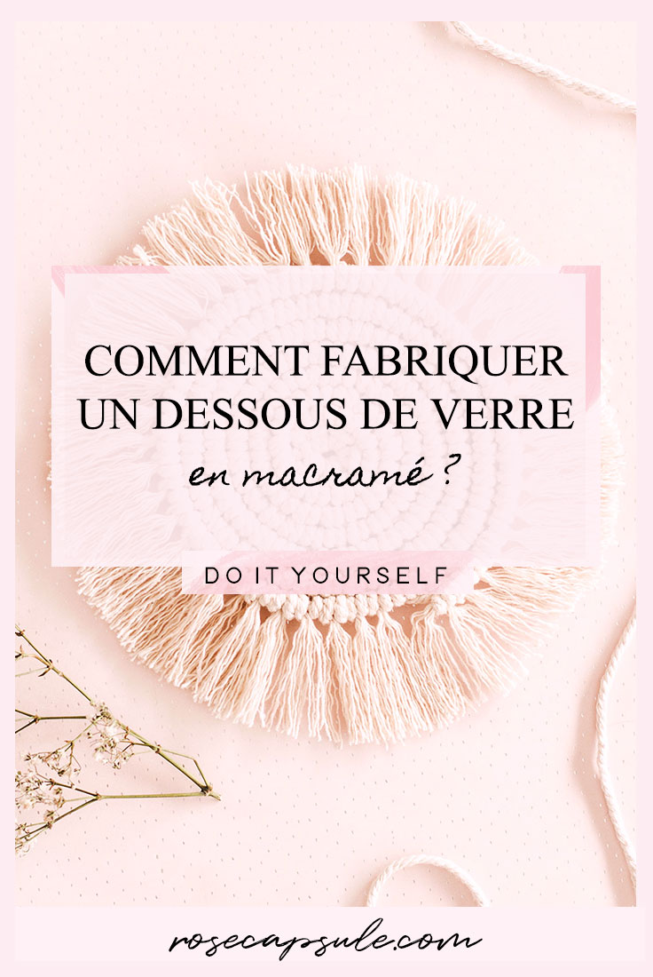 DIY : Comment fabriquer un dessous de verre en macramé ?