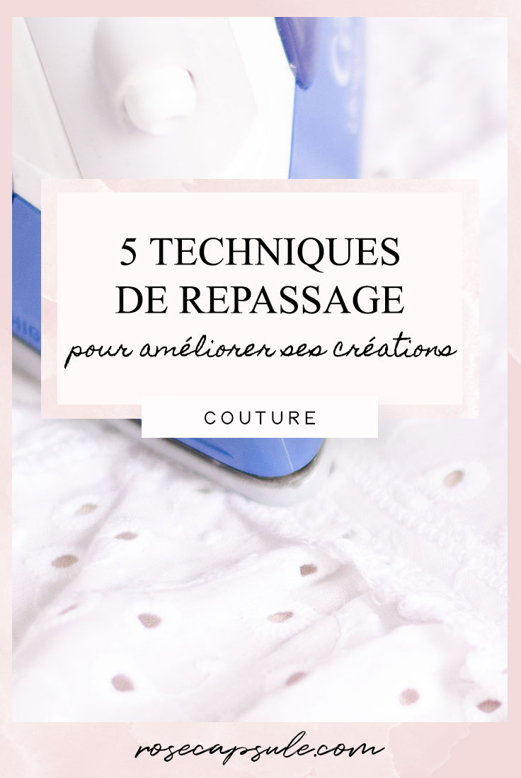 5 techniques de repassage pour améliorer ses créations