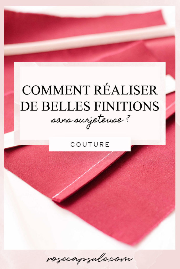 Comment réaliser de belles finitions sans surjeteuse ?