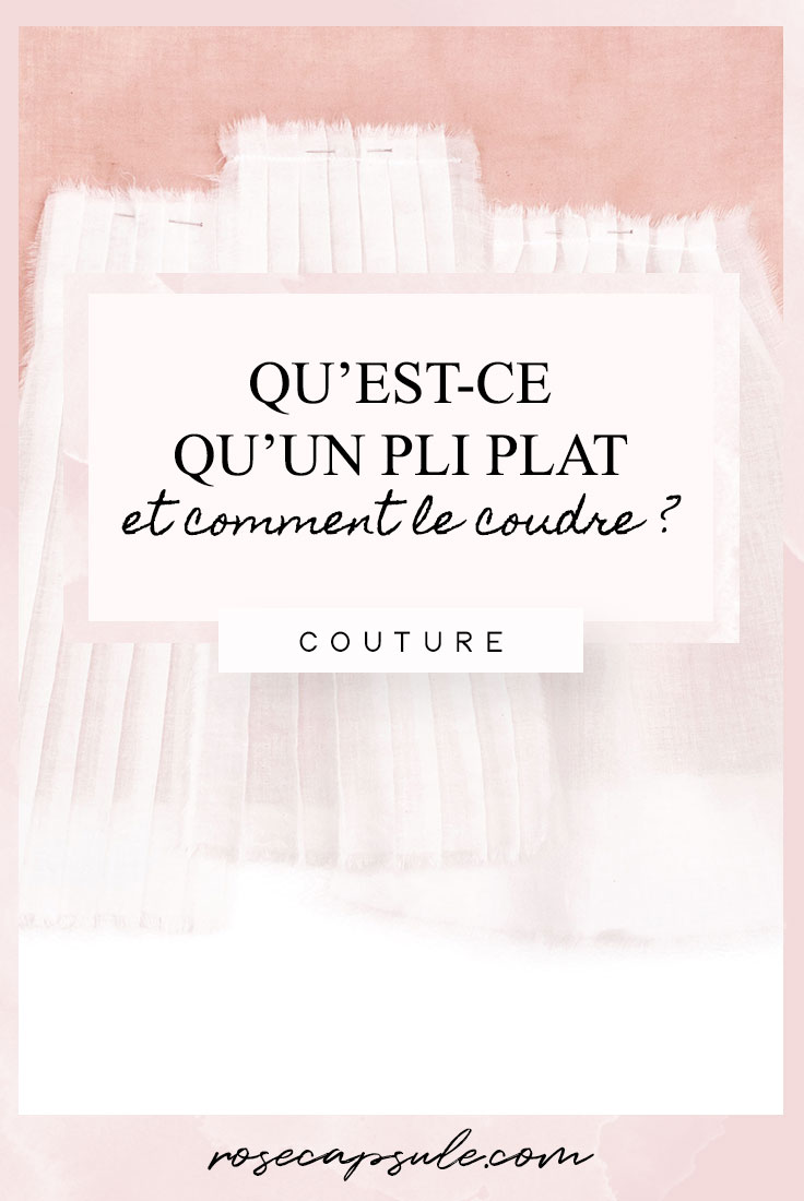 Qu'est-ce qu'un pli plat et comment le coudre ?